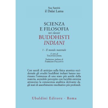 Scienza e filosofia nei classici buddhisti indiani. Vol. 1: Il mondo materiale