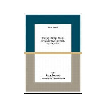 Pierre-Daniel Huet: erudizione, filosofia, apologetica