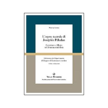 L'opera teatrale di Joséphin Péladan. Esoterismo e magia nel dramma simbolista