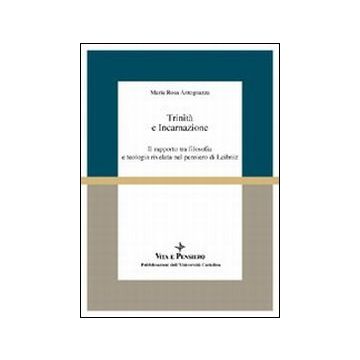 Trinità e incarnazione. Il rapporto tra filosofia e teologia rivelata nel pensiero di Leibniz