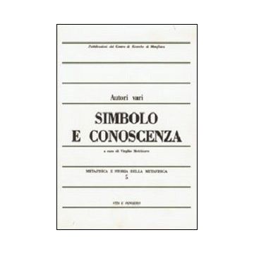 Metafisica e storia della metafisica. Vol. 5: Simbolo e conoscenza
