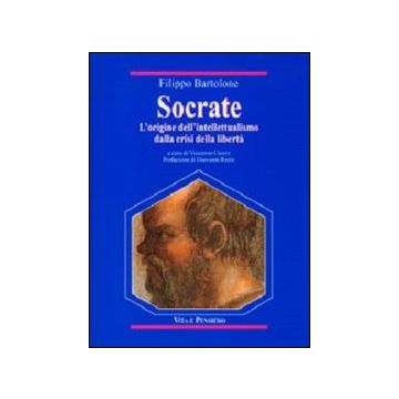 Socrate. L'origine dell'intellettualismo dalla crisi della libertà