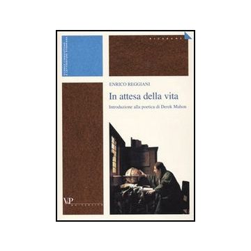 In attesa della vita. Introduzione alla poetica di Derek Mahon