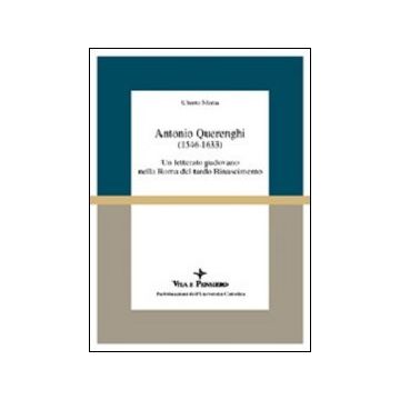 Antonio Querenghi (1546-1633). Un letterato padovano nella Roma del tardo Rinascimento
