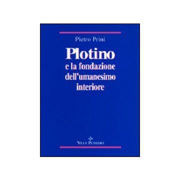 Plotino e la fondazione dell'umanesimo interiore