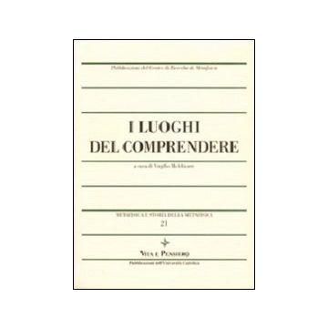Metafisica e storia della metafisica. Vol. 21: I luoghi del comprendere