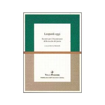 Leopardi oggi. Incontri per il bicentenario della nascita del poeta
