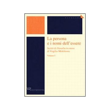 La persona e i nomi dell'essere. Scritti di filosofia in onore di Virgilio Melchiorre