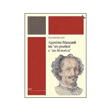 Agostino Mascardi tra «ars poetica» e «ars historica»