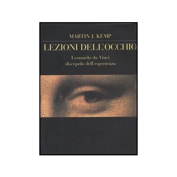 Lezioni dell'occhio. Leonardo da Vinci discepolo dell'esperienza