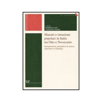 Maestri e istruzione popolare in Italia tra Otto e Novecento. Interpretazioni, prospettive di ricerca, esperienze in Sardegna