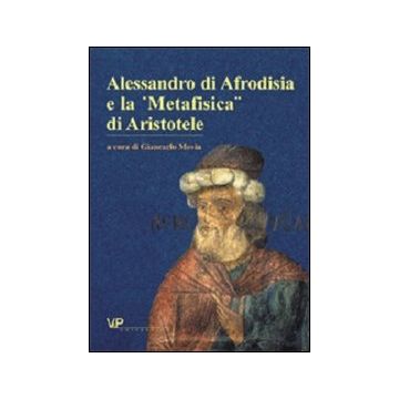 Alessandro di Afrodisia e la «Metafisica» di Aristotele