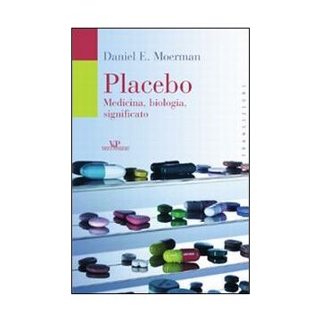 Placebo. Medicina, biologia, significato
