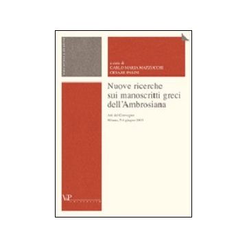 Nuove ricerche sui manoscritti greci dell'Ambrosiana. Atti del Convegno (Milano, 5-6 giugno 2003)