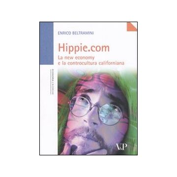 Hippie.com. La new economy e la controcultura californiana