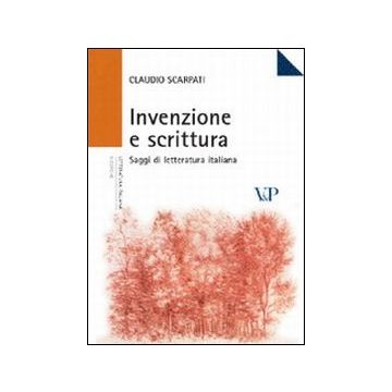 Invenzione e scrittura. Saggi di letteratura italiana