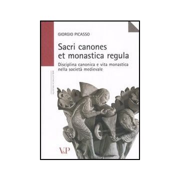 Sacri canones et monastica regula. Disciplina canonica e vita monastica nella società medievale