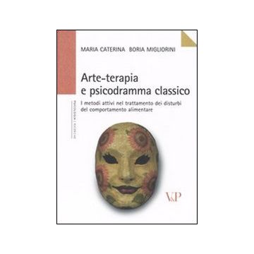 Arte-terapia e psicodramma classico. I metodi attivi nel trattamento dei disturbi del comportamento alimentare