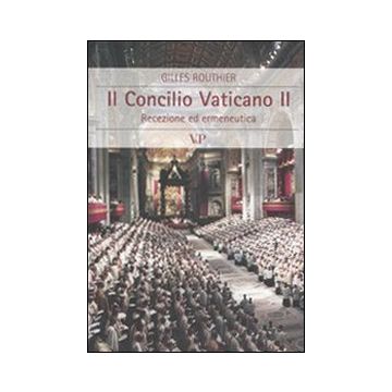 Il Concilio Vaticano II. Recezione ed ermeneutica