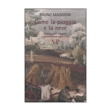 Come la pioggia e la neve. Potenza del vangelo e generazione della fede