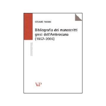 Bibliografia dei manoscritti greci dell'Ambrosiana (1857-2006)