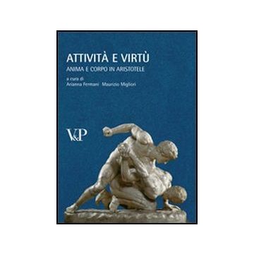 Attività e virtù. Anima e corpo in Aristotele
