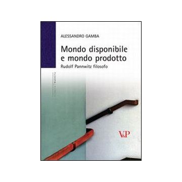 Mondo disponibile e mondo prodotto. Rudolf Pannwitz filosofo