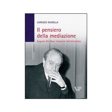 Il pensiero della mediazione. Augusto Del Noce interprete dell'attualismo