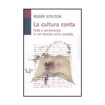 La cultura conta. Fede e sentimento in un mondo sotto assedio