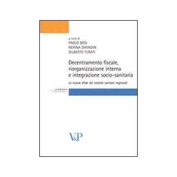Decentramento fiscale, riorganizzazione interna e integrazione socio-sanitaria: le nuove sfide dei sistemi sanitari regionali