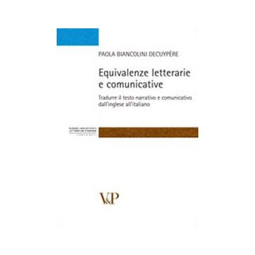 Equivalenze letterarie e comunicative. Tradurre il testo narrativo e comunicativo dall'inglese all'italiano