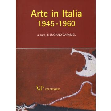 Arte in Italia (1945-1960). Ediz. illustrata