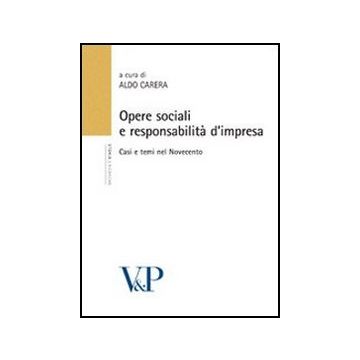 Opere sociali e responsabilità d'impresa. Casi e temi nel Novecento