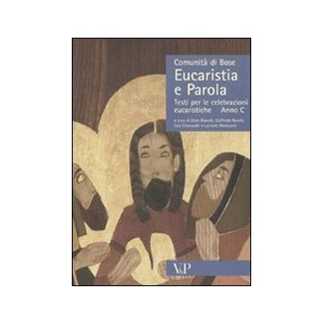 Eucaristia e Parola. Testi per le celebrazioni eucaristiche. Anno C