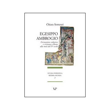Egesippo-Ambrogio. Formazione scolastica e cristiana nella Roma della metà del IV secolo