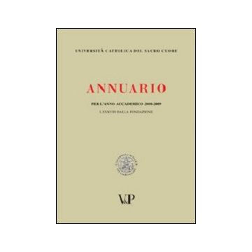 Annuario dell'Università Cattolica del Sacro Cuore per l'anno accademico 2008-2009. LXXXVIII dalla fondazione
