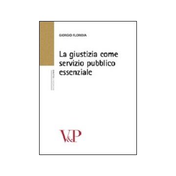 La giustizia come servizio pubblico essenziale