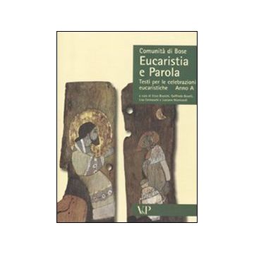 Eucaristia e parola. Testi per le celebrazioni eucaristiche. Anno A