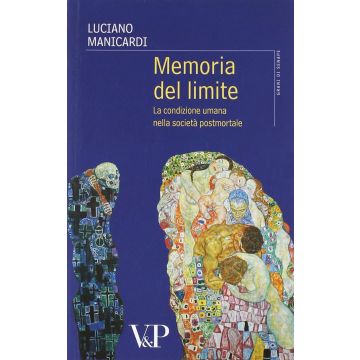 Memoria del limite. La condizione umana nella società postmortale