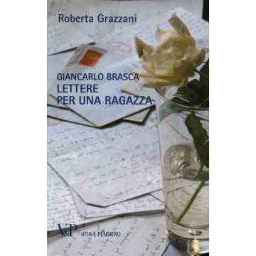 Giancarlo Brasca. Lettere per una ragazza