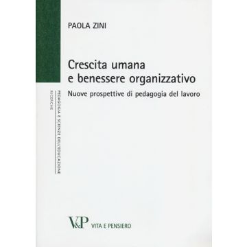 Crescita umana e benessere organizzativo. Nuove prospettive di pedagogia del lavoro