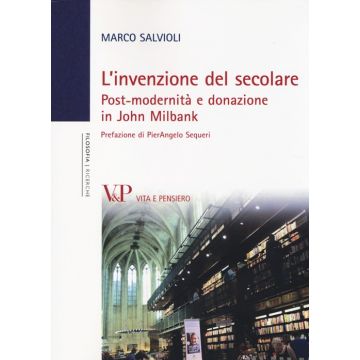 L'invenzione del secolare. Post-modernità e donazione in John Milbank