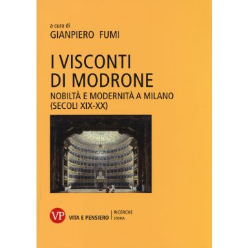 I Visconti di Modrone. Nobiltà e modernità a Milano (secoli XIX-XX)