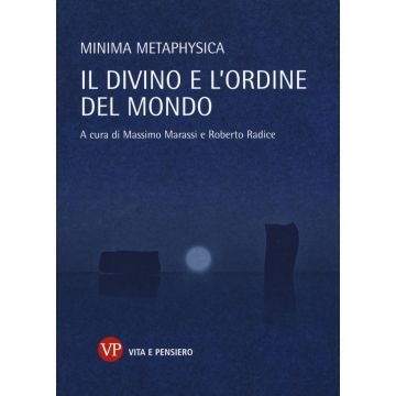 Minima metaphysica. Il divino e l'ordine del mondo