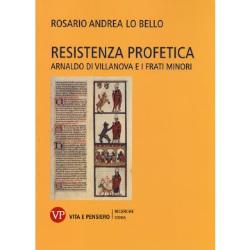 Resistenza profetica. Arnaldo di Villanova e i frati minori