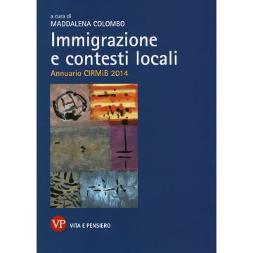 Immigrazione e contesti locali. Annuario CIRMIB 2014