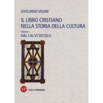 Il libro cristiano nella storia della cultura. Vol. 1: Dal I al VI secolo