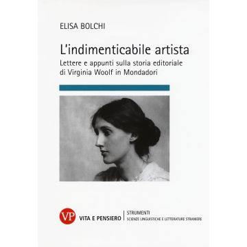 L'indimenticabile artista. Lettere e appunti sulla storia editoriale di Virginia Wolf in Mondadori