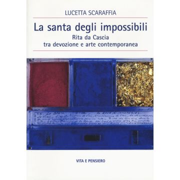 La santa degli impossibili. Rita da Cascia tra devozione e arte contemporanea