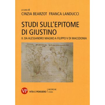 Studi sull'epitome di Giustino. Vol. 2: Da Alessandro Magno a Filippo V di Macedonia